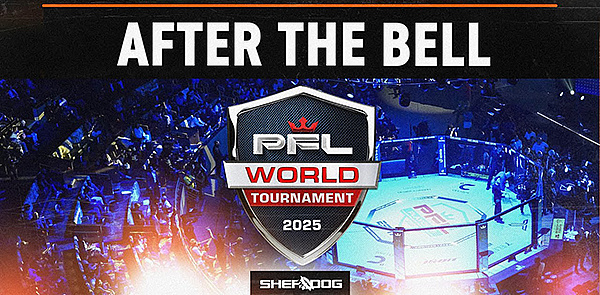 After the Bell with Sean Sheehan: 2025 PFL 7 World Tournament